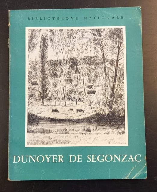 DUNOYER DE SEGONZAC. Catalogo della Mostra. Paris, Bibliothèque Nationale, 1958.
