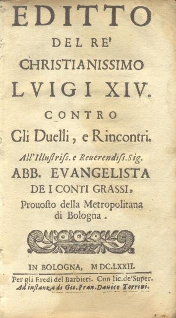 Editto del Re' Christianissimo Luigi XIV contro gli Duelli, e …