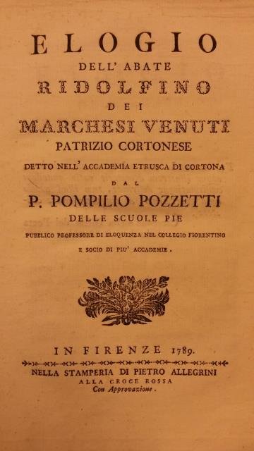 ELOGIO DELL'ABATE RIDOLFINO DEI MARCHESI VENUTI PATRIZIO CORTONESE. Detto nell'Accademia …