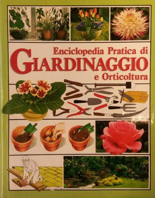 ENCICLOPEDIA PRATICA DI GIARDINAGGIO E ORTICOLTURA.