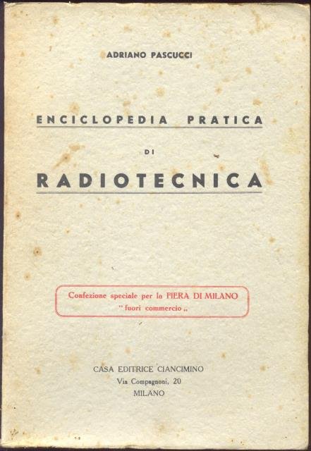 ENCICLOPEDIA PRATICA DI RADIOTECNICA. Per l'officina ed il laboratorio. Confezione speciale per la Fiera di Milano "fuori commercio".