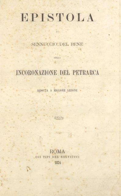 EPISTOLA DI SENNUCCIO DEL BENE SULLA INCORONAZIONE DEL PETRARCA. Ridotta …