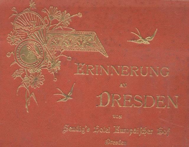 ERINNERUNG AN DRESDEN. Von Sendig's Hotel Europäischer Hof. 1898 circa.