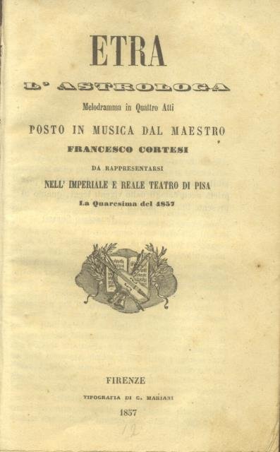 ETRA L'ASTROLOGA. Melodramma in quattro atti da rappresentarsi nell'I. e …