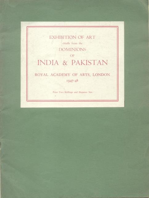 EXHIBITION OF ART CHIEFLY FROM THE DOMINIONS OF INDIA & …