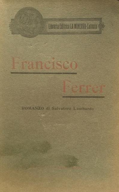 FRANCISCO FERRER. Romanzo.