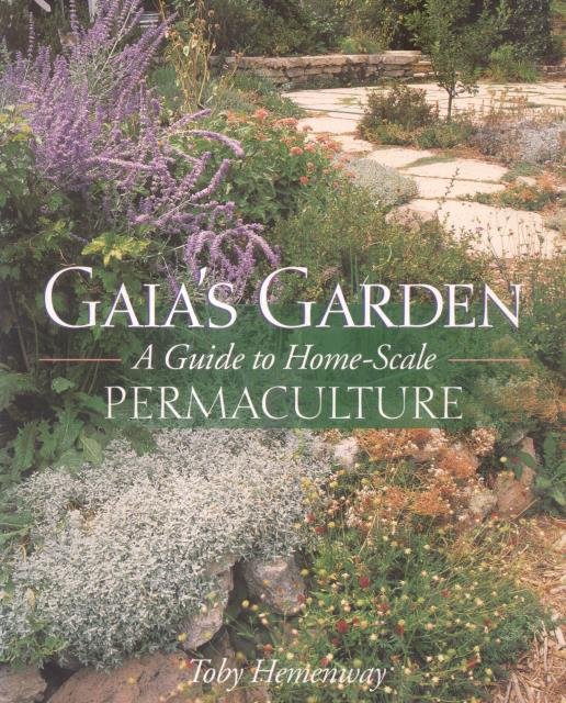 GAIA'S GARDEN. A guide to home - scale permaculture.