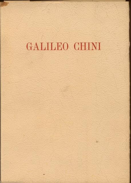 GALILEO CHINI (1873 - 1956). Catalogo della Mostra retrospettiva. Borgo San Lorenzo, Palazzo del Podestà, 18 settembre - 18 ottobre 1971.