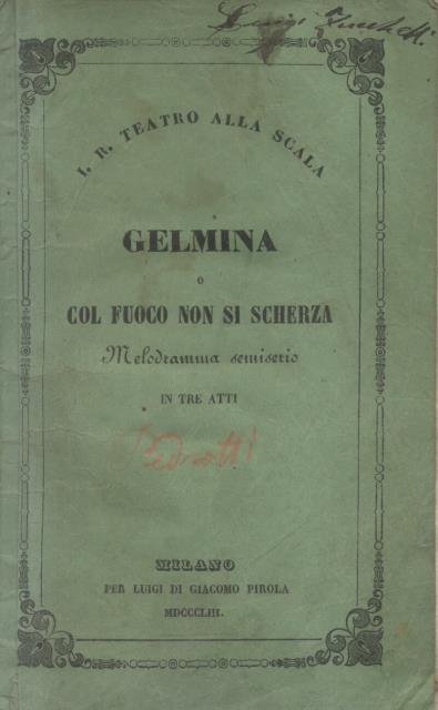 GELMINA o COL FUOCO NON SI SCHERZA (1853). Melodramma semiserio …