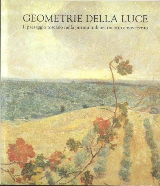 GEOMETRIE DELLA LUCE. Il paesaggio toscano nella pittura italiana tra …