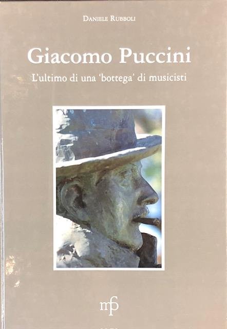 GIACOMO PUCCINI. L'ultimo di una "bottega" di musicisti.
