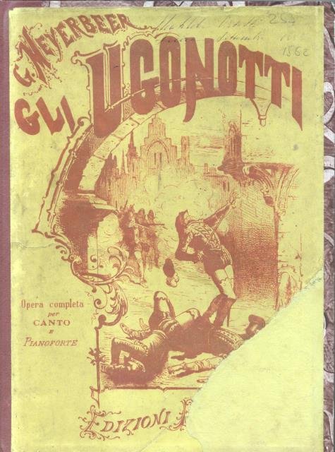 GLI UGONOTTI (1836). Opera in cinque atti. Traduzione italiana. Opera …