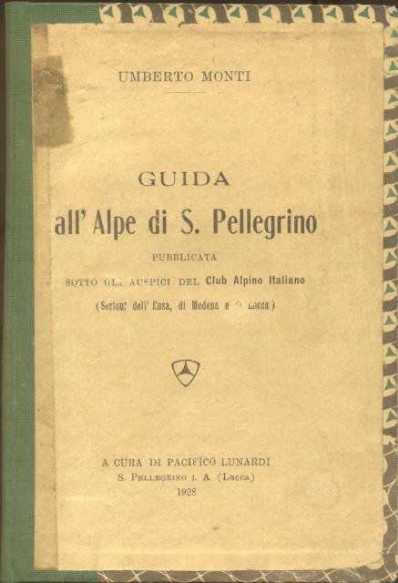 GUIDA ALL'ALPE DI SAN PELLEGRINO. Pubblicata sotto gli auspici del …