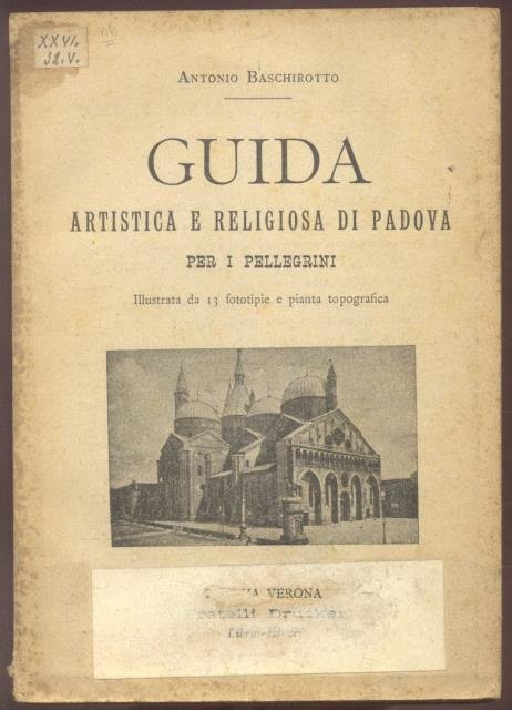 GUIDA ARTISTICA E RELIGIOSA DI PADOVA PER I PELLEGRINI.