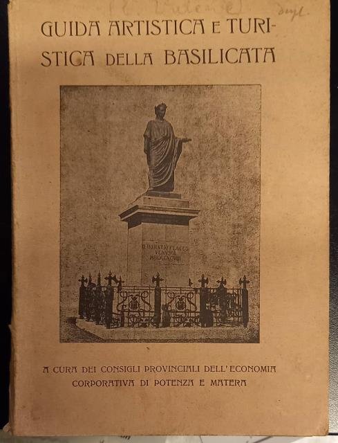 GUIDA ARTISTICA E TURISTICA DELLA BASILICATA. A cura dei Consigli …