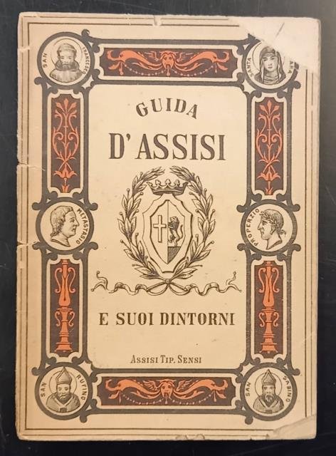 GUIDA D'ASSISI E SUOI DINTORNI. Condotta a fine da Leonello …