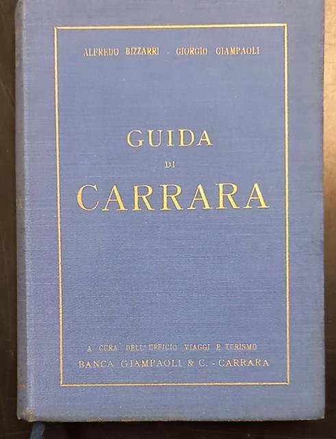 GUIDA DI CARRARA. Storica, artistica, industriale, commerciale e turistica.
