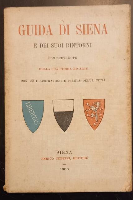 GUIDA DI SIENA E DEI SUOI DINTORNI. Con brevi note …