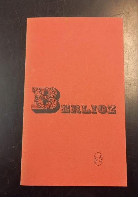 HECTOR BERLIOZ. Catalogo della Mostra. Paris, Bibliothèque Nationale, 1969.