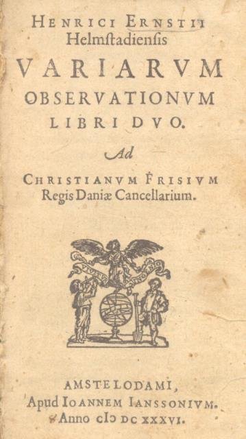 HENRICI ERNSTII HELMSTADIENSIS VARIARUM OBSERVATIONUM LIBRI DUO. Ad Christianum Frisium …