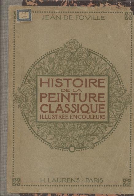 HISTOIRE DE LA PEINTURE CLASSIQUE. Illustrée en couleurs. 1910 circa.