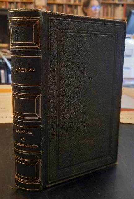 HISTOIRE DES MATHÉMATIQUES. Depuis leurs origines jusqu'au commencement du dix-neuvième …