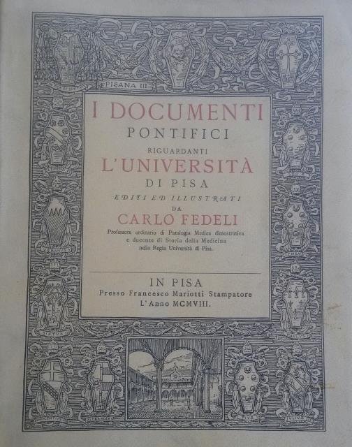 I DOCUMENTI PONTIFICI RIGUARDANTI L'UNIVERSITA' DI PISA. Editi ed illustrati.