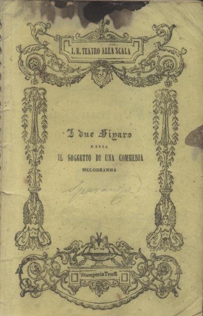 I DUE FIGARO ossia IL SOGGETTO D'UNA COMMEDIA (1839). Melodramma …
