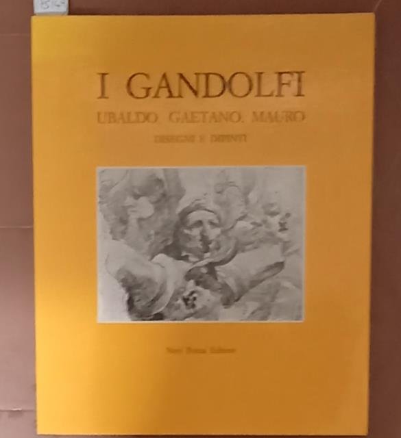 I GANDOLFI. UBALDO, GAETANO, MAURO. DISEGNI E DIPINTI. Catalogo della …