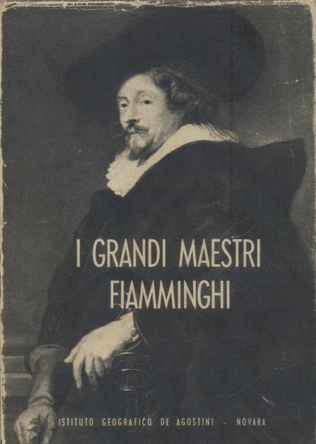 I GRANDI MAESTRI FIAMMINGHI DEL CINQUECENTO E DEL SEICENTO.