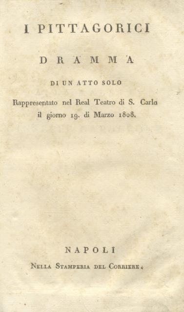 I PITTAGORICI. Dramma di un atto solo rappresentato nel Real …