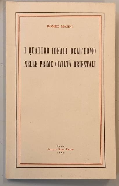 I QUATTRO IDEALI DELL'UOMO NELLE PRIME CIVILTÀ ORIENTALI. L'ideale religioso. …