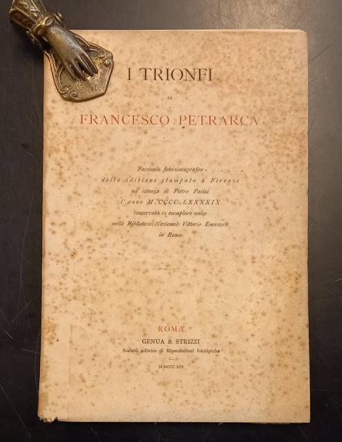 I TRIONFI. Facsimile foto-zincografico della edizione stampata a Firenze ad …