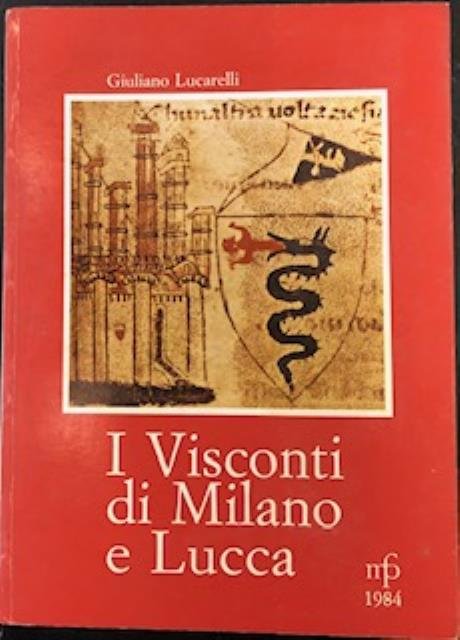 I VISCONTI DI MILANO E LUCCA.