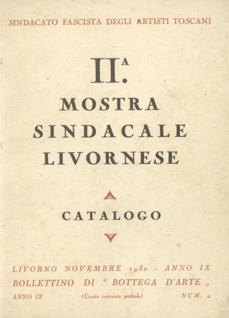 II Mostra Sindacale Livornese. Livorno, Bottega d'Arte, 24 ottobre 1930 …
