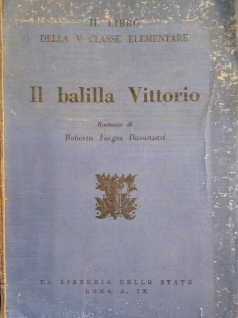 IL BALILLA VITTORIO. Racconto. Il libro della V Classe Elementare.