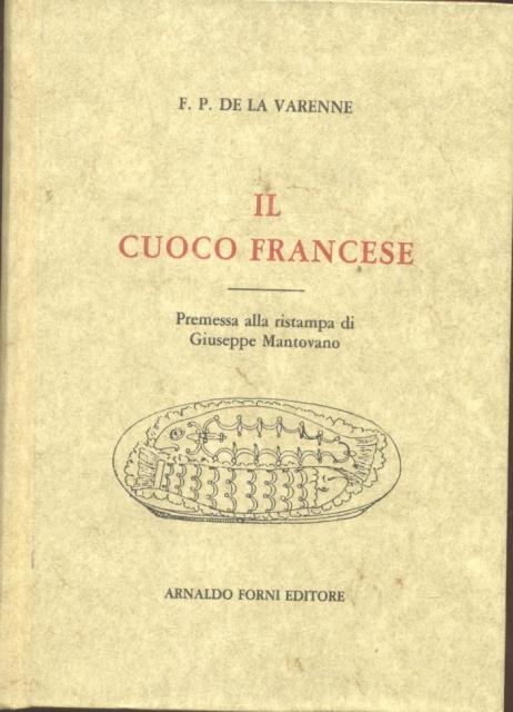 IL CUOCO FRANCESE. Premessa alla ristampa di Giuseppe Mantovano.