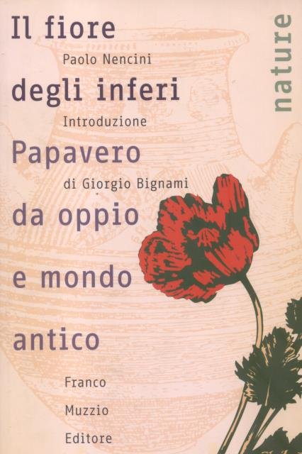 IL FIORE DEGLI INFERI. Papavero da oppio e mondo antico.
