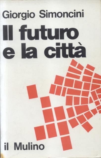 IL FUTURO E LA CITTÀ. Urbanistica e problemi di previsione …