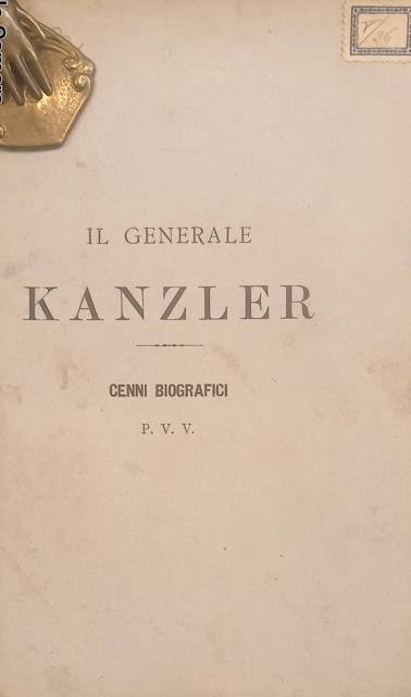 IL GENERALE KANZLER. Cenni biografici.