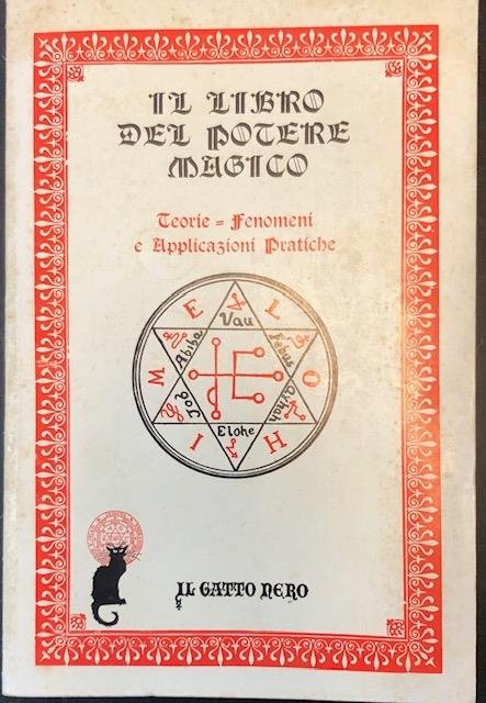 IL LIBRO DEL POTERE MAGICO. Teorie, Fenomeni e Applicazioni Pratiche.