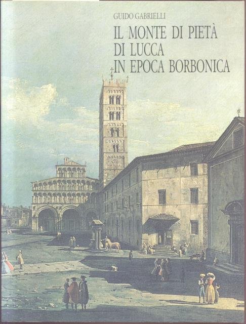 IL MONTE DI PIETA' DI LUCCA IN EPOCA BORBONICA. Da …