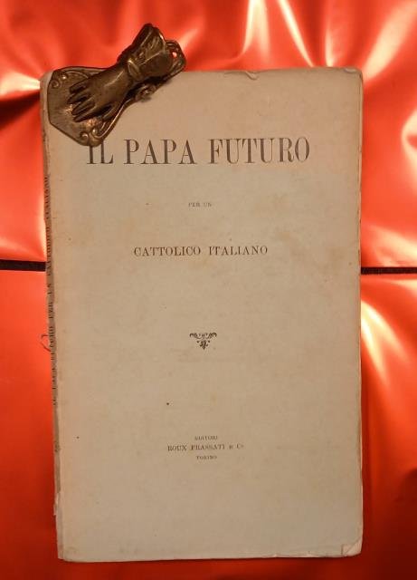 IL PAPA FUTURO. Per un cattolico italiano.