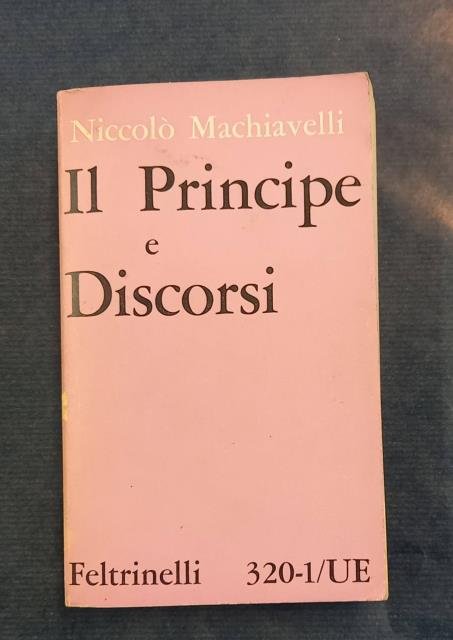 IL PRINCIPE E DISCORSI SOPRA LA PRIMA DECA DI TITO LIVIO. Con introduzione di Giuliano Procacci e a cura di Sergio Bertelli.