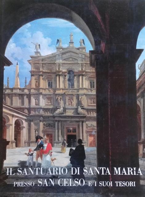 IL SANTUARIO DI SANTA MARIA PRESSO SAN CELSO E I …