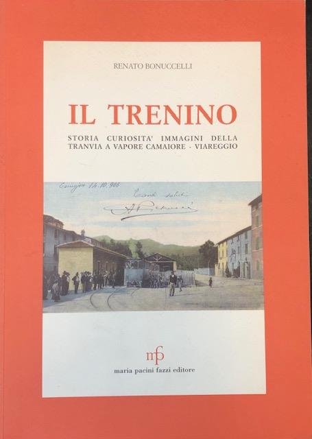 IL TRENINO. Storia, curiosità, immagini della tranvia a vapore Camaiore … | Immagine principale