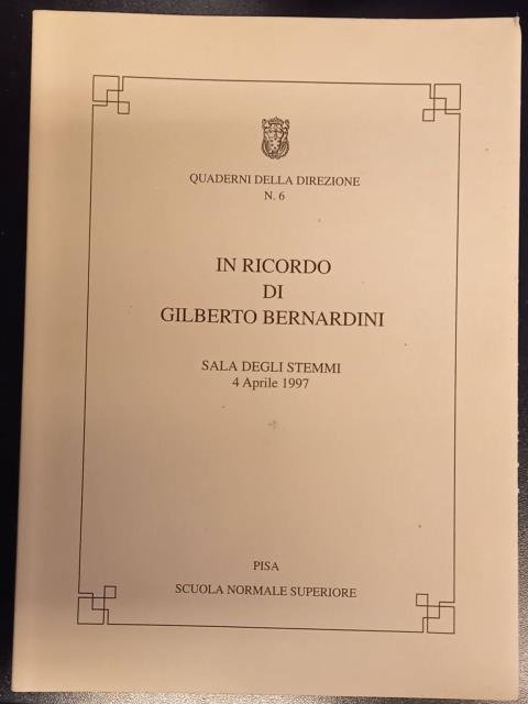 IN RICORDO DI GILBERTO BERNARDINI. Pisa, Scuola Normale Superiore, Sala …