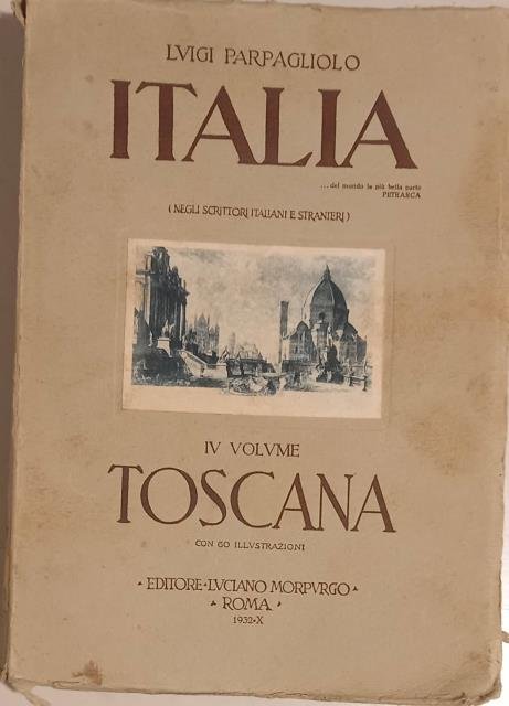 ITALIA. Negli scrittori italiani e stranieri. Volume IV: Toscana.