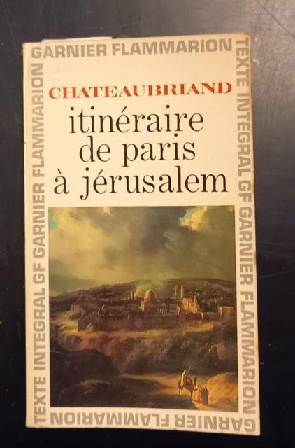 ITINÉRAIRE DE PARIS A JÉRUSALEM. Chronologie et introduction par Jean … | Immagine principale
