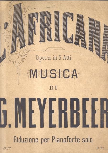 L'AFRICANA (1865). Grand-opéra in cinque Atti da E.Scribe. Traduzione italiana …